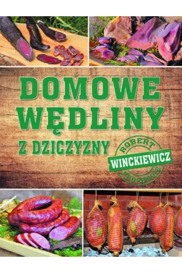Domowe w�dliny z dziczyzny - Robert Winckiewicz