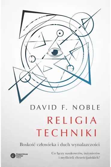 Religia techniki bosko�� cz�owieka i duch wynalazczo�ci - David F Noble