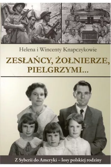 Zes�a�cy, �o�nierze, Pielgrzymi... - Helena Knapczyk, Wincenty Knapczyk