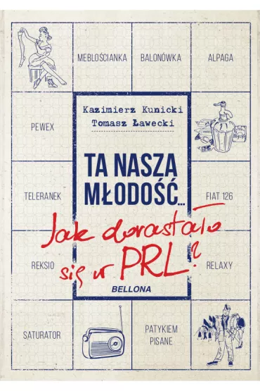 eBook Ta nasza m�odo��... Jak dorasta�o si� w PRL mobi epub - Kazimierz Kunicki, Tomasz �awecki