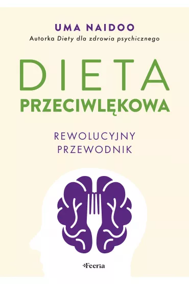 Dieta przeciwlkowa. Rewolucyjny przewodnik - Uma Naidoo