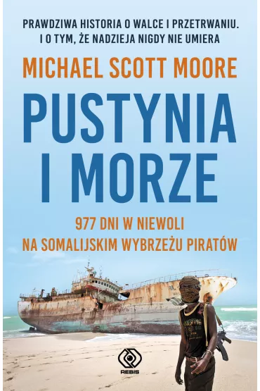 Pustynia i morze 977 dni w niewoli na somalijskim wybrze�u pirat�w - Michael Scott  Moore