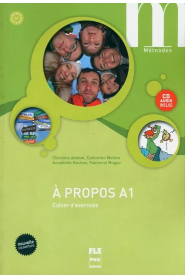 A propos A1 - Cahier d`exercices + CD - Annabelle Nachon, Catherine Metton, Christine Andant, Fabienne Nugue