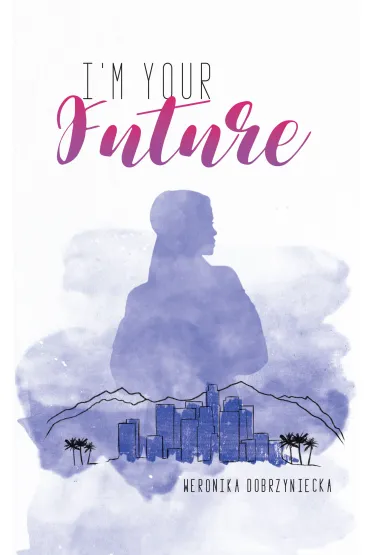 I'm your future - Weronika Dobrzyniecka