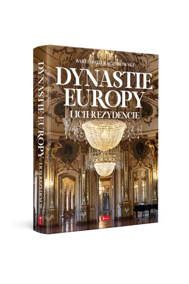Dynastie Europy i ich rezydencje