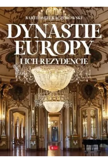 Dynastie Europy i ich rezydencje
