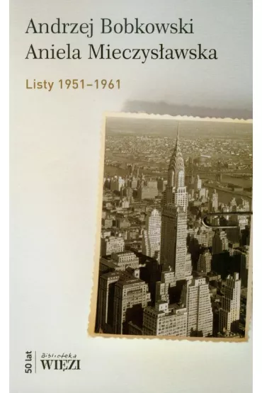 Listy 1951-1961 - Andrzej Bobkowski, Aniela Mieczys�awska