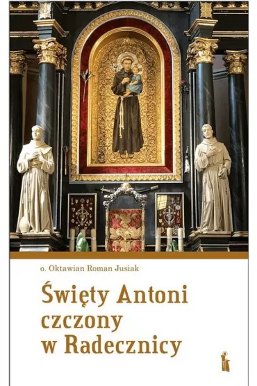 �wi�ty Antoni czczony w Radecznicy - Oktawian Roman Jusiak