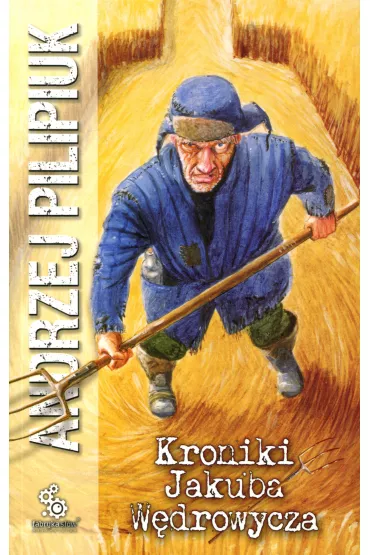 Kroniki Jakuba Wdrowycza. Tom 1 - Andrzej Pilipiuk