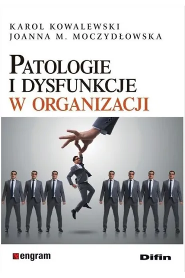 Patologie i dysfunkcje w organizacji - Joanna M Moczyd�owska, Karol Kowalewski