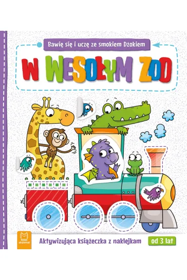Bawi� si� i ucz� ze smokiem D�okiem. W weso�ym zoo. Aktywizuj�ca ksi��eczka z naklejkami od 3 lat - Katarzyna  �anocha