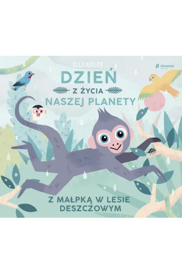 Z ma�pk� w lesie deszczowym. Dzie� z �ycia naszej planety - Bailey Ella
