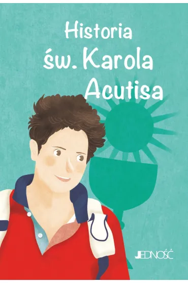Historia �w. Karola Acutisa. (seria: Wielcy Przyjaciele Jezusa) - Antonella Pandini