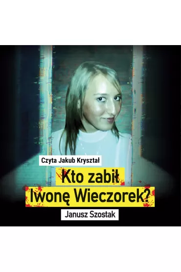 Audiobook Kto zabi� Iwon� Wieczorek? mp3 - Janusz Szostak