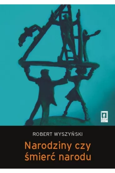 Narodziny czy �mier� narodu. Narodowotw�rcze dzia�ania elit bia�oruskich i buriackich po upadku ZSRR - Robert Wyszy�ski