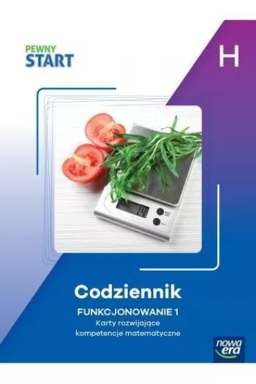 Pewny Start. Poziom H. Codziennik. Funkcjonowanie 1. Karty rozwijaj�ce kompetencje matematyczne