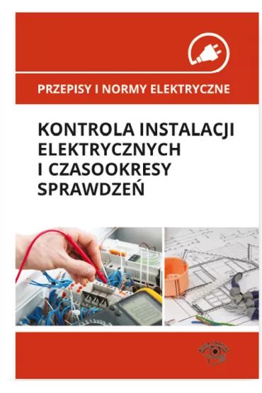 Przepisy i normy elektryczne kontrola instalacji elektrycznych i czasookresy sprawdze� - Janusz Strzy�ewski, Janusz Wojnarski