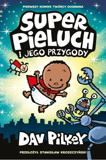 Superpieluch. Tom 1. Superpieluch i jego przygody - Dav Pilkey