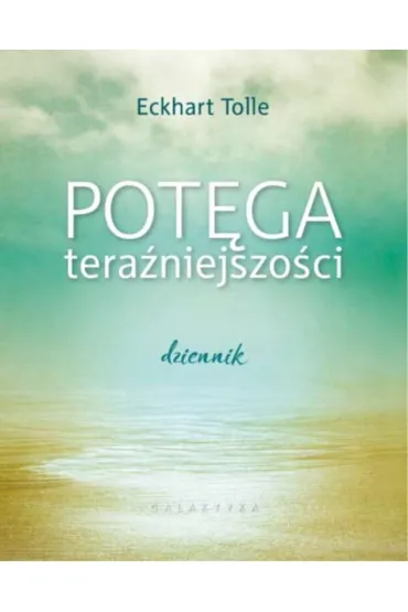 Pot�ga tera�niejszo�ci. Dziennik - Eckhart Tolle