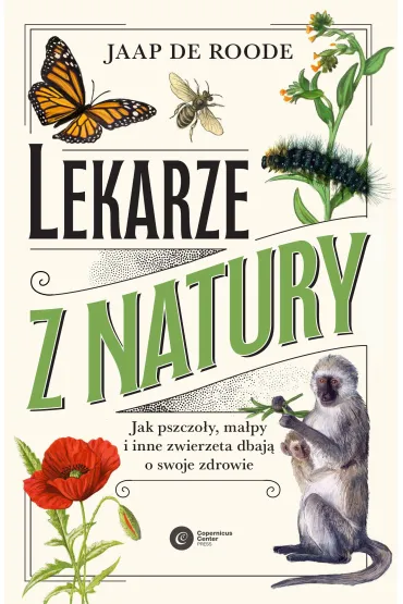 Lekarze z natury. Jak pszczo�y, ma�py i inne zwierz�ta dbaj� o swoje zdrowie - Jaap de Roode