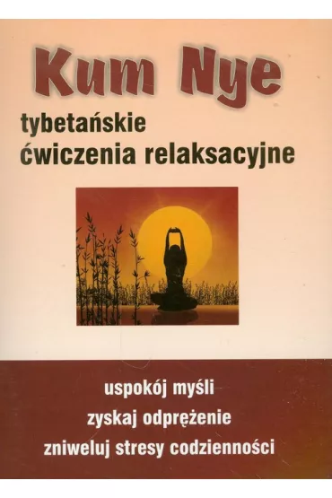 Kum Nye. Tybeta�skie �wiczenia relaksacyjne - Mariusz W�oczysiak