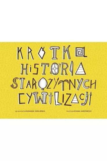 Kr�tka Historia Staro�ytnych Cywilizacji - Zuzanna Szeli�ska
