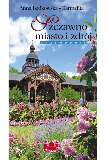 Szczawno miasto i zdr�j. Przewodnik wersja POLSKA - Anna B�dkowska-Karmelita