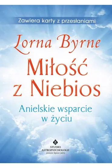Mi�o�� z Niebios. Anielskie wsparcie w �yciu - Byrne Lorna