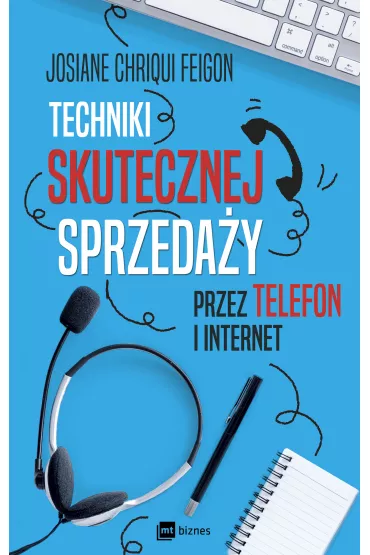Techniki skutecznej sprzeda�y przez telefon i internet - Chriqui Feigon Josiane