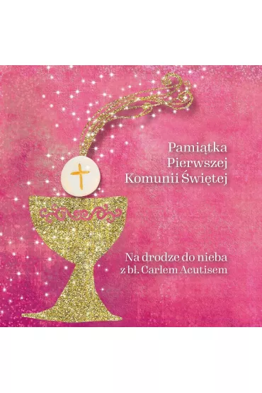 Pami�tka Pierwszej Komunii �wi�tej Na drodze do nieba z b�. Carlem Acutisem - Magdalena  K�dzierska-Zaporowska