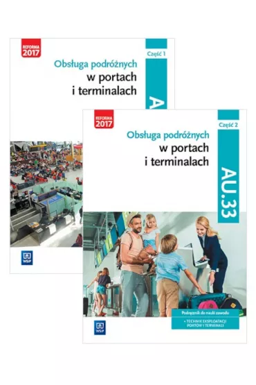 Obs�uga podr�nych w portach i terminalach. Kwalifikacja AU.33. Podr�cznik do nauki zawodu technik eksploatacji port�w i terminali. Cz�� 1-2 - Joanna �li�ewska, Justyna Stochaj, Anna Stromecka, Aleksandra  �li�ewska, Anna Ro�ej-Adamowicz