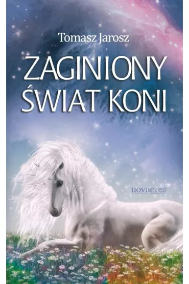 Zaginiony �wiat koni - Tomasz Jarosz