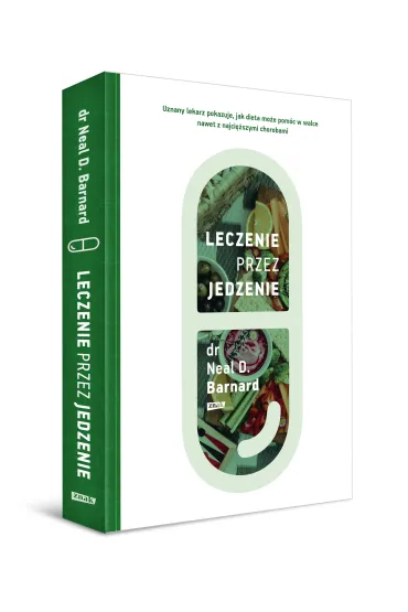 Leczenie przez jedzenie - Neal D Barnard