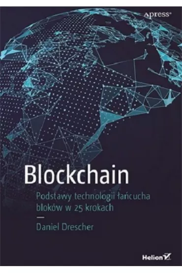 Blockchain. Podstawy technologii �a�cucha blok�w w 25 krokach - Daniel  Drescher