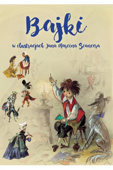 Bajki w ilustracjach Jana Marcina Szancera - B�a�ej Kusztelski, Jan Marcin Szancer, Juliusz S�owacki, Zofia Szancer