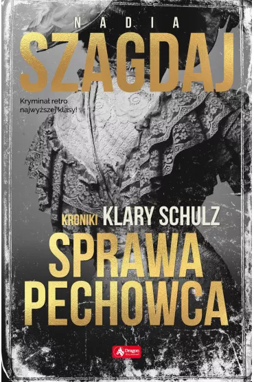 Sprawa pechowca. Kroniki Klary Schulz - Nadia Szagdaj