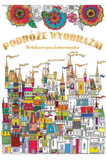 Podr�e wyobra�ni relaksacyjna kolorowanka