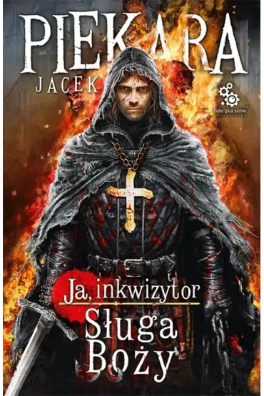 Ja, Inkwizytor. S�uga bo�y. Cykl o Mordimerze Madderdinie - Jacek Piekara