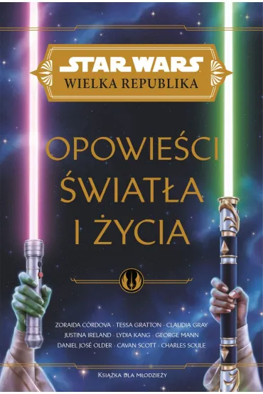 Star Wars Wielka Republika. Opowie�ci �wiat�a i �ycia