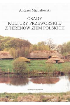 Osady kultury przeworskiej z teren�w ziem polskich - Micha�owski Andrzej - Andrzej Micha�owski