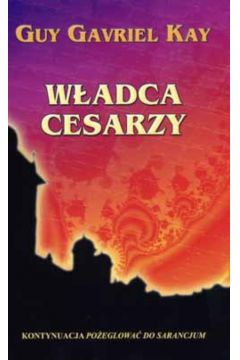 W�adca cesarzy t.2 - Kay Guy Gavriel