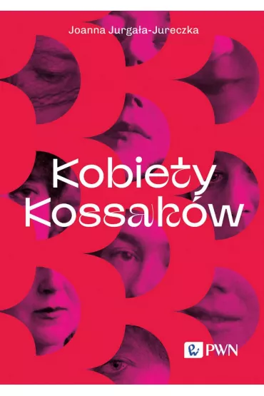 Kobiety Kossakw - Joanna Jurgaa-Jureczka
