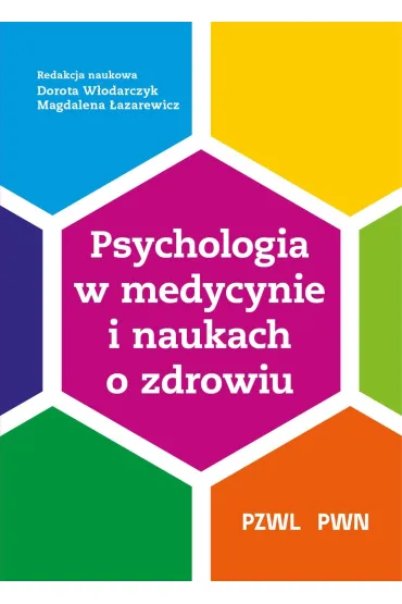 Psychologia w medycynie i naukach o zdrowiu - Dorota W�odarczyk, Magdalena  �azarewicz