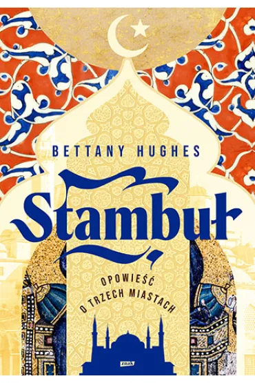 Stambu�. Opowie�� o trzech miastach - Bettany Hughes