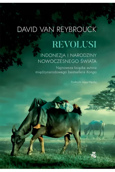 Revolusi. Indonezja i narodziny nowoczesnego �wiata - David Van Reybrouck