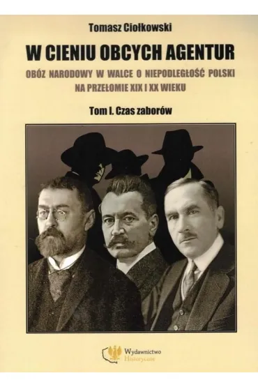 W cieniu obcych agentur T.1 - Tomasz  Cio�kowski