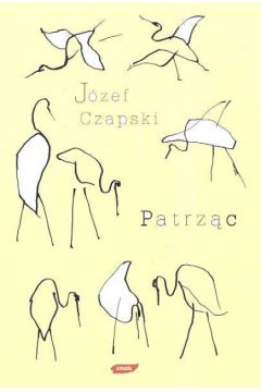 Patrz�c - Czapski J�zef - J�zef Czapski