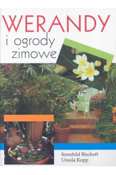 Werandy i ogrody zimowe - Bischoff Sonnhild, Kopp Ursula - Bischoff Sonnhild, Ursula Kopp
