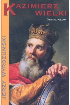 Kazimierz Wielki - Wyrozumski Jerzy - Jerzy Wyrozumski