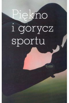 Pi�kno i gorycz sportu